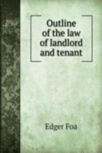 Outline of the law of landlord and tenant