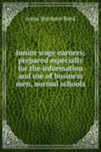 Junior wage earners; prepared especially for the information and use of business men, normal schools