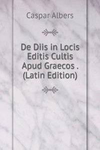 De Diis in Locis Editis Cultis Apud Graecos . (Latin Edition)