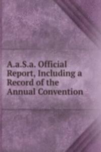 A.a.S.a. Official Report, Including a Record of the Annual Convention