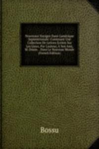 Nouveaux Voyages Dans L'amerique Septentrionale: Contenant Une Collection De Lettres Ecrites Sur Les Lieux, Par L'auteur, A Son Ami, M. Douin. . Dans Le Nouveau Monde (French Edition)