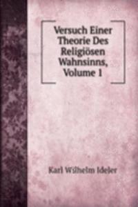 Versuch Einer Theorie Des Religiosen Wahnsinns, Volume 1