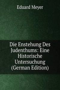 Die Enstehung Des Judenthums: Eine Historische Untersuchung (German Edition)