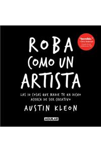 Roba Como Un Artista / Steal Like an Artist