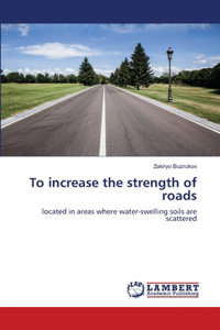 To increase the strength of roads