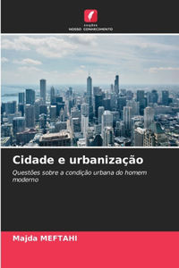 Cidade e urbanização