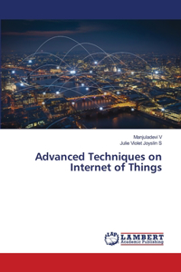 Advanced Techniques on Internet of Things