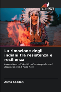 rimozione degli indiani tra resistenza e resilienza