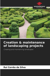 Creation & maintenance of landscaping projects
