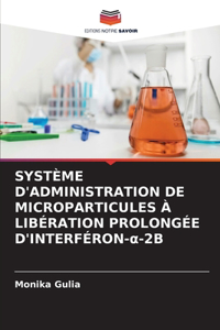 Système d'Administration de Microparticules À Libération Prolongée d'Interféron-α-2b