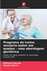 Programa de treino sensório-motor em quedas - uma abordagem geriátrica