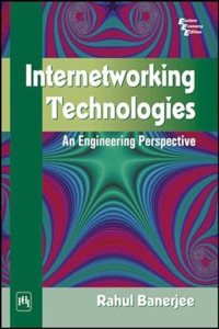 Internetworking Technologies: An Engineering Perspective