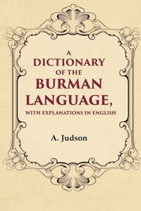 A Dictionary of the Burman Language, With Explanations in English [Hardcover]