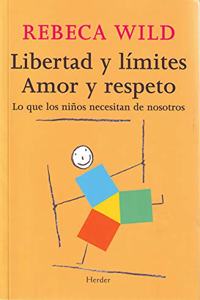 Libertad Y Limites. Amor Y Respeto