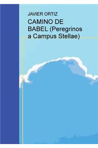 CAMINO DE BABEL (Peregrinos a Campus Stellae)