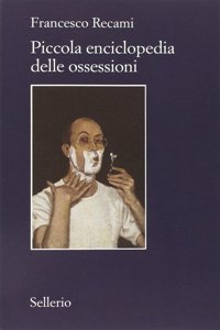 Piccola enciclopedia delle ossessioni