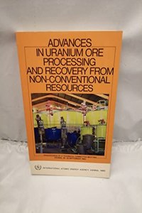 Advances in Uranium Ore Processing and Recovery from Non-Conventional Resources