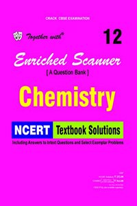 Together with Enriched Scanner NCERT Chemistry - 12