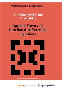 Applied Theory of Functional Differential Equations