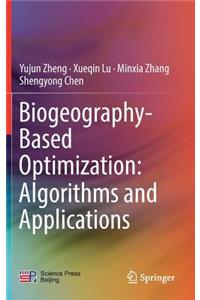 Biogeography-Based Optimization: Algorithms and Applications