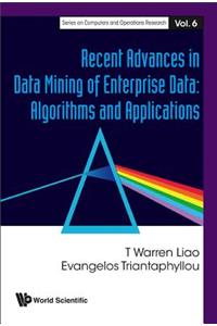 Recent Advances in Data Mining of Enterprise Data: Algorithms and Applications