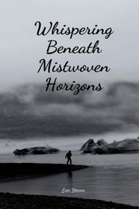 Whispering Beneath Mistwoven Horizons