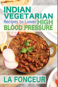 Indian Vegetarian Recipes to Lower High Blood Pressure