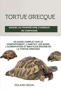 Tortue Grecque Manuel Du Propriétaire d'Animaux de Compagnie