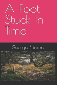 A Foot Stuck In Time