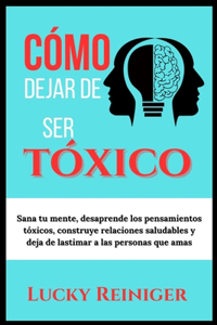 Cómo dejar de ser tóxico
