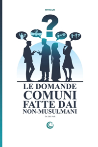 DOMANDE COMUNI FATTE DAI NON MUSULMANI - Esplorando il mondo dell'islam