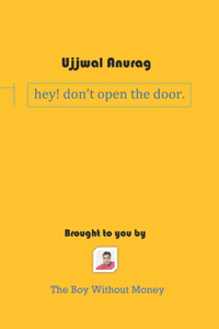 Hey! don't open the door.