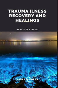 Trauma Ilness Recovery and Healings