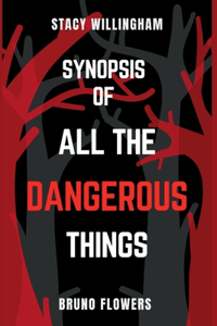 Synopsis of All The Dangerous Things