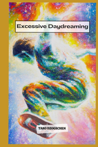 Excessive Daydreaming