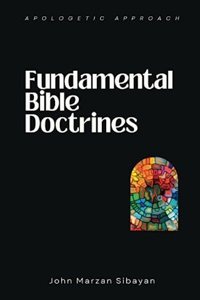 Fundamental Bible Doctrines (Apologetic Approach)