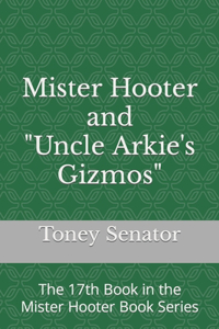 Mister Hooter and Uncle Arkie's Gizmos