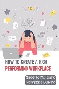How To Create A High Performing Workplace