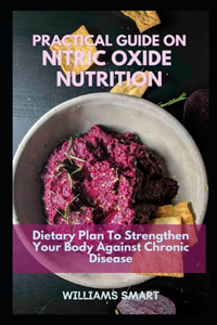 Practical Guide on Nitric Oxide Nutrition