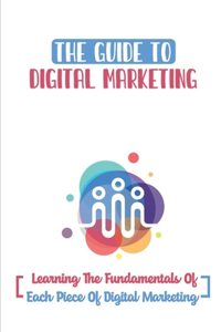 Guide To Digital Marketing