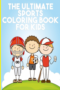 The Ultimate Sports Coloring Book For Kids