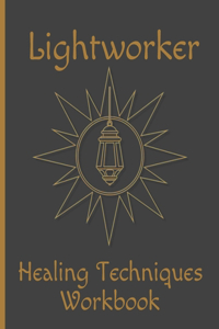 Lightworker Healing Techniques Workbook