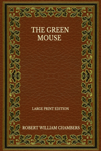 The Green Mouse - Large Print Edition