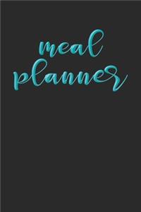 Meal Planner: Make your Week Easy by Planning your Meals Weekly - Menu Prep Logbook Notebook