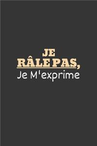 Je Râle pas, Je M'exprime