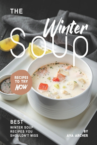 Winter Soup Recipes to Try Now