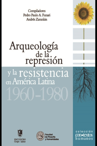 Arqueología de la represión y la resistencia en América Latina