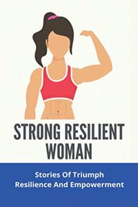 Strong Resilient Woman