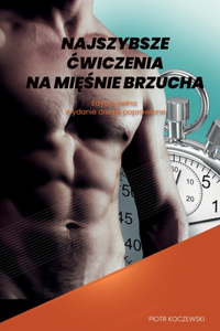 Najszybsze Ćwiczenia na Mięśnie Brzucha