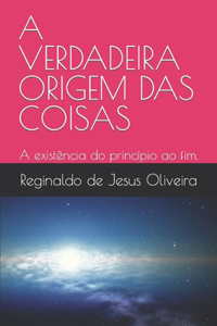 A Verdadeira Origem Das Coisas